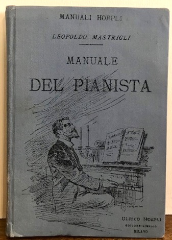 Leopoldo Mastrigli Manuale del pianista 1891 Milano Ulrico Hoepli